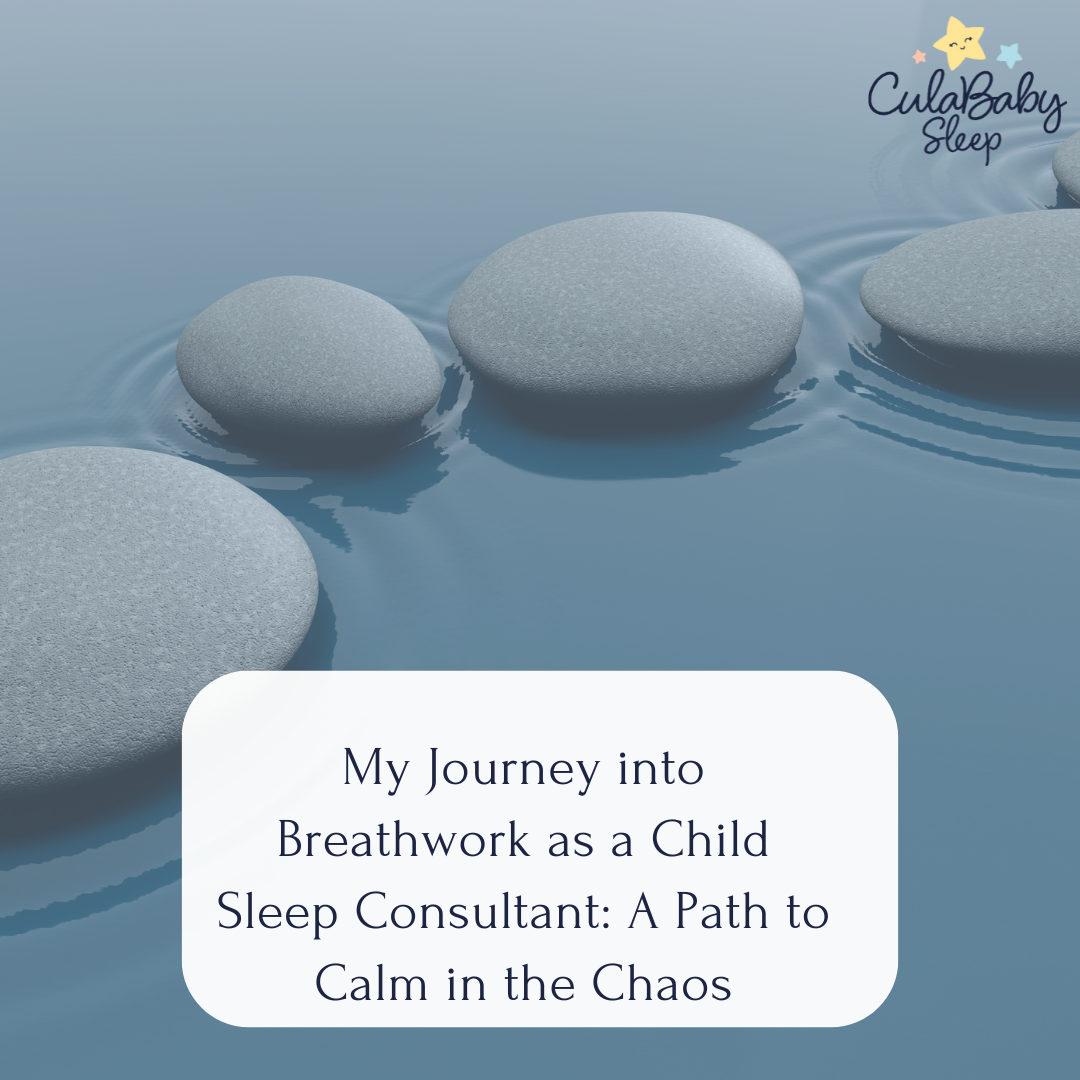 My Journey into Breathwork as a Child Sleep Consultant: A Path to Calm in the Chaos