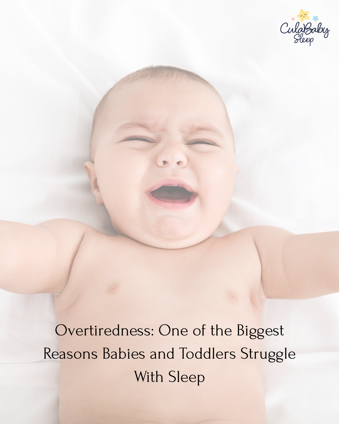 Overtiredness: One of the Biggest Reasons Babies and Toddlers Struggle With Sleep